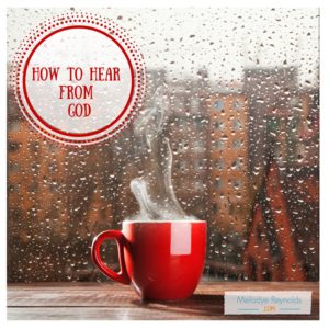 How To Hear From God- MelodyeReynolds.com